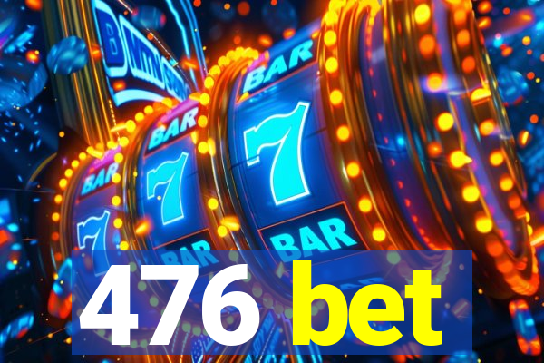 476 bet